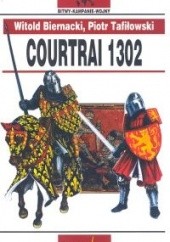 Okładka książki Courtrai 1302 Witold Biernacki, Piotr Tafiłowski