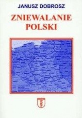 Okładka książki zniewalanie Polski Janusz Dobrosz