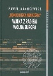 Okładka książki Monachijska menażeria Walka z Radiem Wolna Europa Paweł Machcewicz