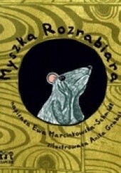 Okładka książki Myszka Rozrabiara Ewa Marcinkowska-Schmidt