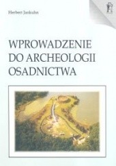 Okładka książki Wprowadzenie do archeologii osadnictwa Herbert Jankuhn