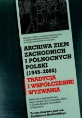 Okładka książki Archiwa ziem zachodnich i północnych Polski (1945-2005) Kazimierz Kozłowski