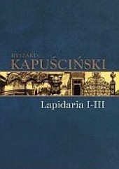 Okładka książki Lapidaria I-III Ryszard Kapuściński