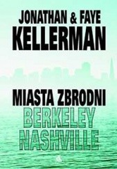 Okładka książki Miasta zbrodni: Berkeley, Nashville Faye Kellerman, Jonathan Kellerman