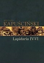 Okładka książki Lapidaria IV-VI. Tom 7 Ryszard Kapuściński
