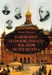 Okładka książki Samopomoc i samoorganizacja Polaków od XIX do XXI wieku Mirosław Wawrzyński