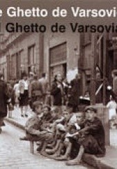 Okładka książki Le Ghetto de Varsovie / El Ghetto de Varsovia Hanka Grupińska, Jan Jagielski, Paweł Szapiro