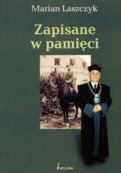 Okładka książki Zapisane w pamięci Marian Laszczyk