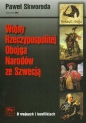 Okładka książki Wojny Rzeczypospolitej Obojga Narodów ze Szwecją Paweł Skworoda
