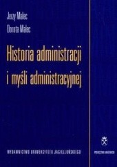 Okładka książki Historia administracji i myśli administracyjnej Dorota Malec, Jerzy Malec