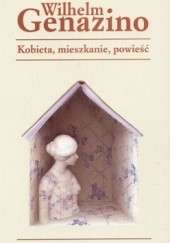 Okładka książki Kobieta, mieszkanie, powieść Wilhelm Genazino