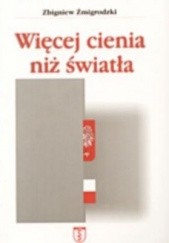 Okładka książki Więcej cienia niż światła Zbigniew Żmigrodzki