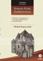 Okładka książki Historia Polski: średniowiecze t. 16 Michał Kopczyński