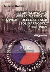 Czechoslowacja wobec narodzin, rozwoju i delegalizacji Solidarności
