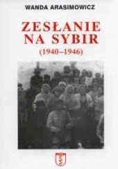 Okładka książki zesłanie na Sybir (1940-1946) - Wanda Arasimowicz Wanda Arasimowicz
