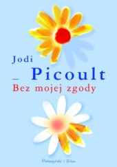 Okładka książki Bez mojej zgody Jodi Picoult