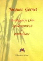 Okładka książki Inteligencja Chin. Społeczeństwo i mentalność Jacques Gernet
