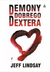 Okładka książki Demony dobrego Dextera Jeff Lindsay