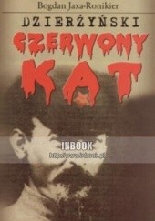 Okładka książki Dzierżyński - Czerwony kat Bogdan Jaxa-Ronikier