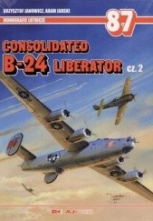 Okładka książki Consolidated B-24 Liberator cz.2 Krzysztof Janowicz, Adam Jarski