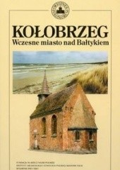 Okładka książki Kołobrzeg. Wczesne miasto nad Bałtykiem Lech Leciejewicz, Marian Rębkowski