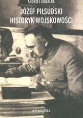 Okładka książki Józef Piłsudski. Historyk wojskowości Andrzej Chwalba