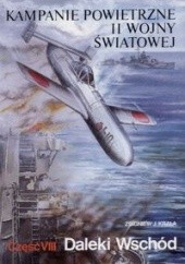 Okładka książki Kampanie powietrzne II wojny światowej Tom 8 Daleki Wschód Zbigniew Jan Krala