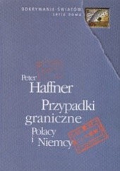 Okładka książki Przypadki graniczne Polacy i Niemcy Haffner Peter