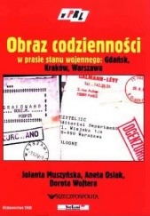 Okładka książki Obraz codzienności w prasie stanu wojennego Jolanta Muszyńska, Aneta Osiak, Dorota Wojtera