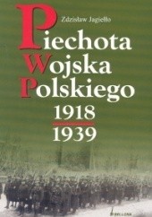 Okładka książki Piechota Wojska Polskiego 1918-1939 Zdzisław Jagiełło