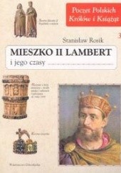 Okładka książki Mieszko II Lambert i jego czasy Stanisław Rosik