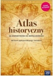 Okładka książki Atlas historyczny dla szkół ponadgimnazjalnych. Od starożytności do współczesności Izabela Hajkiewicz