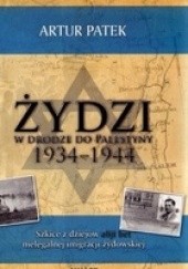 Okładka książki Żydzi W Drodze Do Palestyny 1934-1944 Artur Patek
