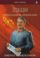 Okładka książki Stalin. Wirtuoz kłamstwa, dyktator myśli Dmitrij Wołkogonow
