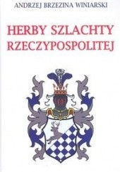 Okładka książki Herby szlachty Rzeczypospolitej Andrzej Brzezina Winiarski