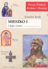 Okładka książki Mieszko I i jego czasy Stanisław Rosik