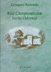 Okładka książki Ród Chreptowiczów herbu Odrowąż Grzegorz Ryżewski