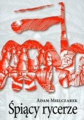 Okładka książki Śpiący rycerze Adam Mielczarek