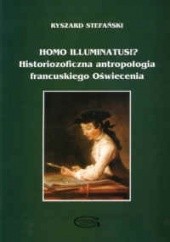 Homo illuminatus!a Historiozoficzna antropologia francuskiego Oświecenia