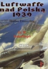 Okładka książki Luftwaffe nad Polską 1939 część 3. Stukaflieger Marius Emmerling