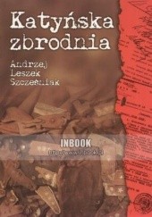 Okładka książki Katyńska zbrodnia - Andrzej Leszek Szcześniak Andrzej Leszek Szcześniak
