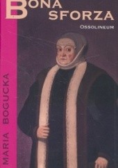 Okładka książki Bona Sforza Maria Bogucka