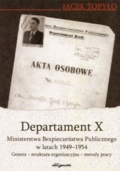 Okładka książki Departament X MBP w latach 1949 - 1954 Jacek Topyło
