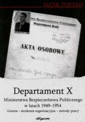 Okładka książki Departament X MBP w latach 1949 - 1954 Jacek Topyło