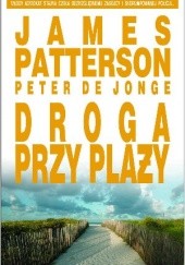 Okładka książki Droga przy plaży James Patterson, Peter de Jonge