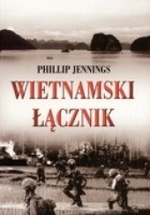 Okładka książki Wietnamski łącznik Philip Jennings