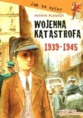 Okładka książki Wojenna katastrofa 1939-1945 Patryk Pleskot