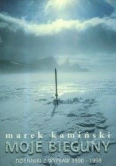 Okładka książki Moje bieguny. Dzienniki z wyprawy 1990-1998 Marek Kamiński