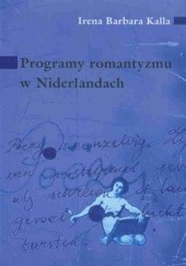 Okładka książki Programy romantyzmu w Niderlandach I. Kalla