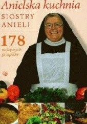 Okładka książki Anielska kuchnia siostry Anieli Aniela Garecka SDS